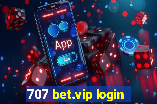 707 bet.vip login